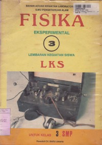 Bahan Acuan Kegiatan Laboratorium IPA - Fisika Eksperimental [LKS untuk SMP Kls. III]