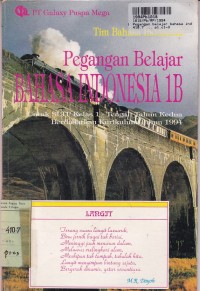 Pegangan Belajar Bhs. Indonesia [Jilid 1b]: untuk SLTA Kls. I [Kur. th. 1994]