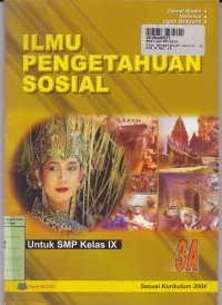 Ilmu Pengetahuan Sosial [Jilid 3a]: untuk SMP Kelas IX [Kur. th. 2004]