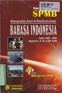 Kumpulan Soal & Pembahasan Bahasa Indonesia SPMB Th. 1999-2004 Regional I, II, III & UM-UGM