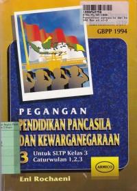 Pendidikan Pancasila dan Kewarganegaraan [3]: untuk SLTP Kls. III cw. 1,2,3