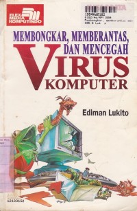 Membongkar, Memberantas & Mencegah Virus Komputer