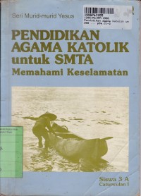 Pendidikan Agama Katolik [Buku 3A]: untuk SMTA Memahami Keselamatan