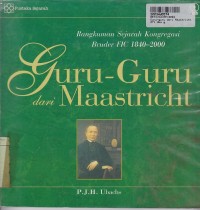 Guru-guru dari Maastricht: Rangkuman Sejarah Kongregasi Bruder FIC th. 1840-2000