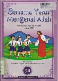 Bersama Yesus Mengenal Allah [9a]: untuk SMP Kls. IX Sem. 1 [KTSP]