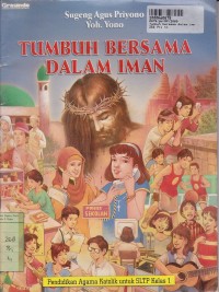 Tumbuh Bersama Dalam Iman: Pendidikan Agama Katolik untuk SLTP Kls. I