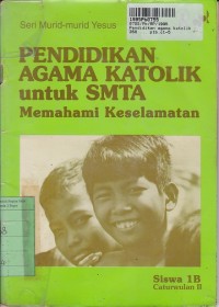 Pendidikan Agama Katolik untuk SMTA [Buku Siswa 1B]: Memahami Keselamatan