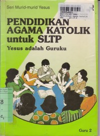 Pendidikan Agama Katolik untuk SLTP [Buku Guru 2]: Yesus adalah Guruku