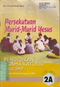 Persekutuan Murid-murid Yesus [Buku Siswa 2A]: Pendidikan Agama Katolik untuk SMP