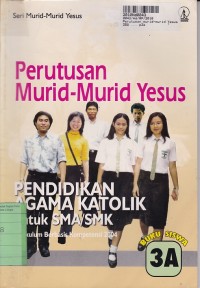 Perutusan Murid-murid Yesus: Pendidikan Agama Katolik untuk SMA/SMK (Buku Siswa 3A)