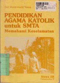 Pendidikan Agama Katolik untuk SMTA [Buku SIswa 2B]: Memahami Keselamatan