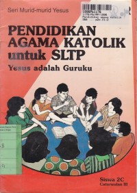 Seri Murid-murid Yesus: Pendidikan Agama Katolik untuk SMP [Bk. Siswa 2c]=Yesus adalah Guruku [Cawu 3]