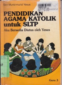 Pendidikan Agama Katolik untuk SLTP [Guru 3]: Aku Bersedia Diutus oleh Yesus