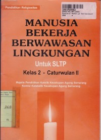 Pendidikan Religiositas: Manusia Bekerja Berwawasan Lingkungan untuk SLTP Kls. II Cawu 2