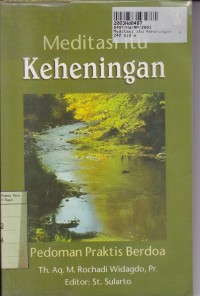 Meditasi Itu Keheningan: Pedoman Praktis Berdoa