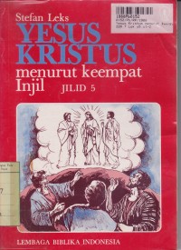 Yesus Kristus Menurut Keempat Injil [Jilid 5]