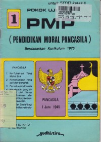 Pokok Uji Pendidikan Moral Pancasila [PMP - Jilid 1]: untuk SMP Kls. I [ Kur. th. 1975]