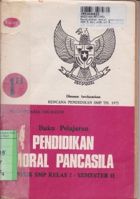 Buku Pelajaran Pendidikan Moral Pancasila [1b]: untuk SMP Kls. I Sem. 2