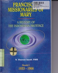 Franciscan Missionaries of Mary: a History of the Indonesian Province [Book I th. 1933 -1966]