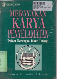 Pustaka Liturgi: Merayakan Karya Penyelamatan: Dalam Kerangka Tahun Liturgi