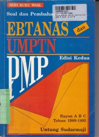 Seri Buku Soal: Soal-soal dan Pembahasan Ebtanas dan UMPTN PMP [Rayon A-B-C, th. 1989-1992]