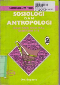 Sosiologi dan Antropologi [Jilid 2]: untuk SMA Kls. III a4 Sem. 5 & 6 [Kur. th. 1984 GBPP th. 1986]