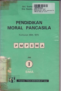 Pendidikan Moral Pancasila [Jld 1]: untuk SMA Kls. I [Kur. SMA th. 1975]