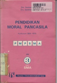 Pendidikan Moral Pancasila [Jilid 3]: untuk SMA Kls. III [Kur. SMA th. 1975]