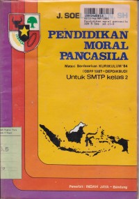 Pendidikan Moral Pancasila: untuk SMTP Kls. II Sem. 3 & 4 [Kur. th. 1984 GBPP th. 1987]