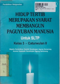 Pendidikan Religiositas: Hidup Tertib Merupakan Syarat Membangun Paguyuban Manusia: untuk SLTP Kls. III Cawu 2