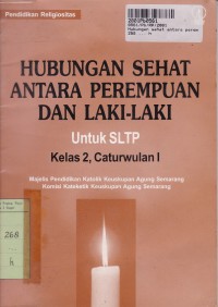 Pendidikan Religiositas: Hubungan Sehat antara Perempuan dan Laki-laki: untuk SLTP Kls. II Cawu 1