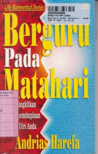 Life Reinvented Series: Berguru Pada Matahari: Membangkitkan Jiwa Kepemimpinan dalam Diri Anda