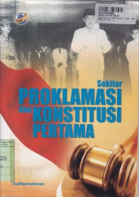 Sekitar Proklamasi  dan Konstitusi Pertama