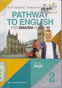 Pathway to English [2]: for SMA/MA Grade XI [Rev. Kurtilas -  Kelompok Wajib]