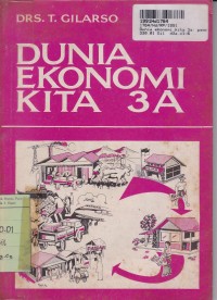 Pelajaran Ekonomi SMTA & Mahasiswa [Jilid 3a]: Dunia Ekonomi Kita=Pendapatan Nasional