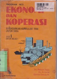 Ekonomi dan Koperasi [Jilid 1]:  untuk SMA Kls. I - Kur. th. 1987