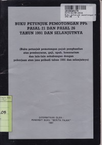 Buku Petunjuk Pemotongan PPh Ps. 21 dan Ps. 26 th. 1991 dan Selanjutnya