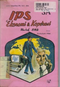 IPS Ekonomi dan Koperasi [Jilid 3a]: untuk SMA Kls. III Sem. 5 [Kur. th. 1984]