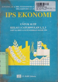 IPS Ekonomi: untuk SLTP Kls. I Cawu 1, 2, & 3 [Kur./GBPP th. 1994]