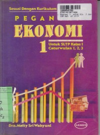 Pegangan Ekonomi [1]: untuk SLTP Kls. I Cawu. 1, 2, & 3 [Kur./GBPP th. 1994]
