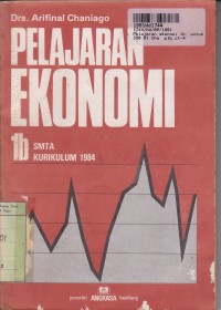 Pelajaran Ekonomi [1b]: untuk SMTA Kls. I Sem. 2 [Kur. th. 1984]