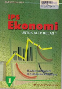 IPS Ekonomi [Jilid 1]: untuk SLTP Kls. I [Kur. th. 1994]