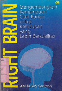 Right Brain: Mengembangkan Kemampuan Otak Kanan untuk Kehidupan yang Lebih Berkualitas