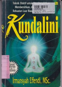 Kundalini: Teknik Efektif untuk Membangkitkan, Membersihkan & Memurnikan Kekuatan Luar Biasa Dalam Diri Anda