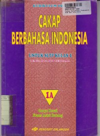 Cakap Berbahasa Indonesia [1a]: untuk SLTP Kelas I [Kur. th. 1994]
