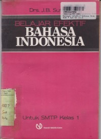 Belajar Efektif Bahasa Indonesia: untuk SMTP Kls. I