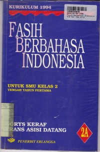 Fasih Berbahasa Indonesia [2a]: untuk SMU Kelas II [Tengah Tahun Pertama - Kur. th. 1994]