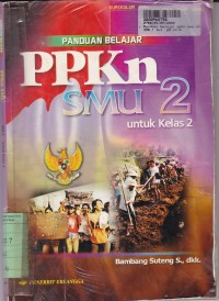 Panduan Belajar PPKn SMU [Jilid 2]: untuk Kls. II [Kur. th. 1994/GBPP th. 1999]