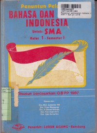 Penuntun Pelajaran Bahasa dan Sastra Indonesia [Jld 1]: untuk SMA Kls. I Sem. 1 [Kur. th. 1984/GBPP th. 1987]