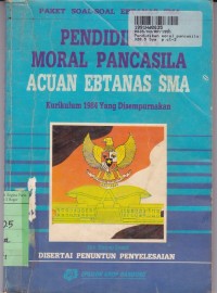 Paket Soal-soal Ebtanas SMA: Pendidikan Moral Pancasila [Kur. th. 1984]